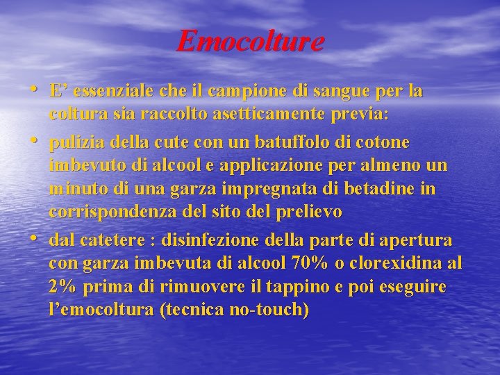 Emocolture • E’ essenziale che il campione di sangue per la • • coltura