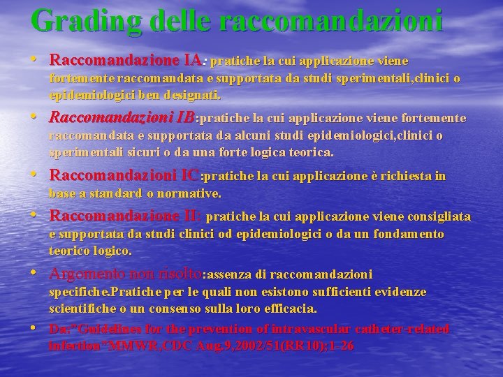 Grading delle raccomandazioni • Raccomandazione IA: pratiche la cui applicazione viene fortemente raccomandata e