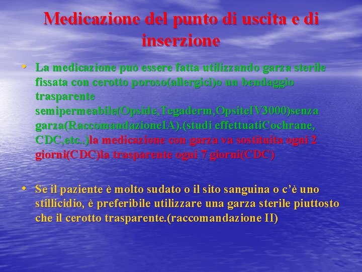 Medicazione del punto di uscita e di inserzione • La medicazione può essere fatta