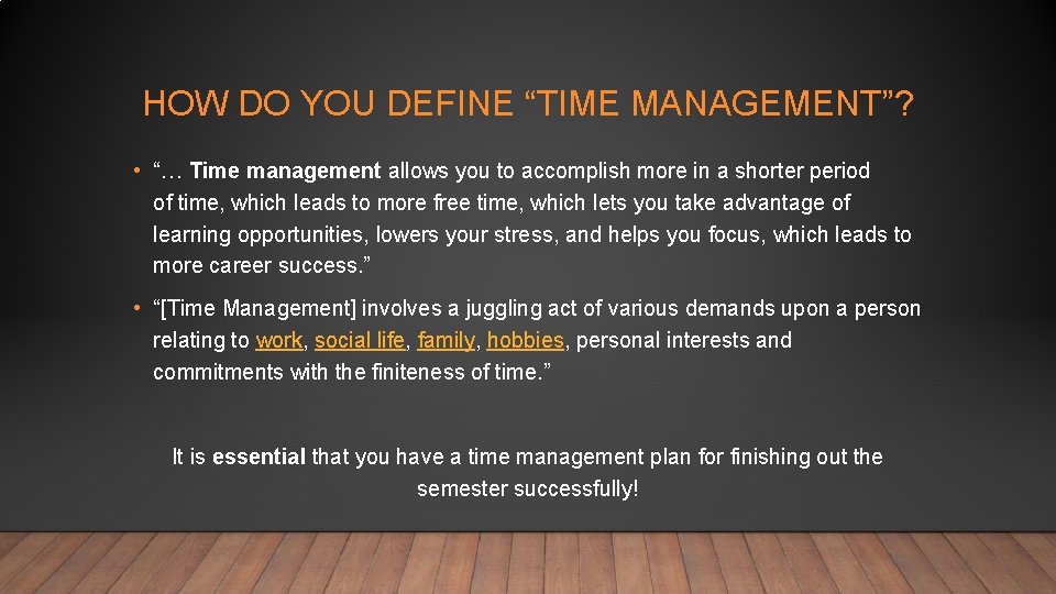 HOW DO YOU DEFINE “TIME MANAGEMENT”? • “… Time management allows you to accomplish