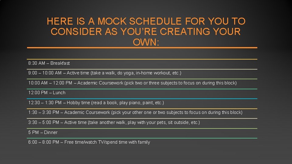 HERE IS A MOCK SCHEDULE FOR YOU TO CONSIDER AS YOU’RE CREATING YOUR OWN: