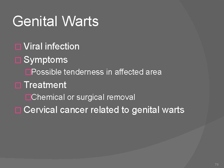 Genital Warts � Viral infection � Symptoms �Possible tenderness in affected area � Treatment