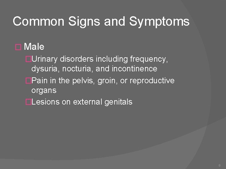 Common Signs and Symptoms � Male �Urinary disorders including frequency, dysuria, nocturia, and incontinence