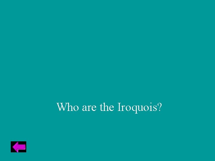 Who are the Iroquois? 