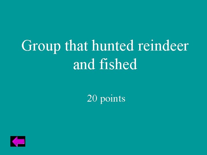 Group that hunted reindeer and fished 20 points 