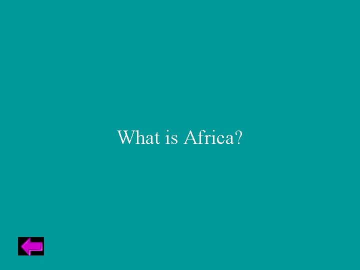 What is Africa? 