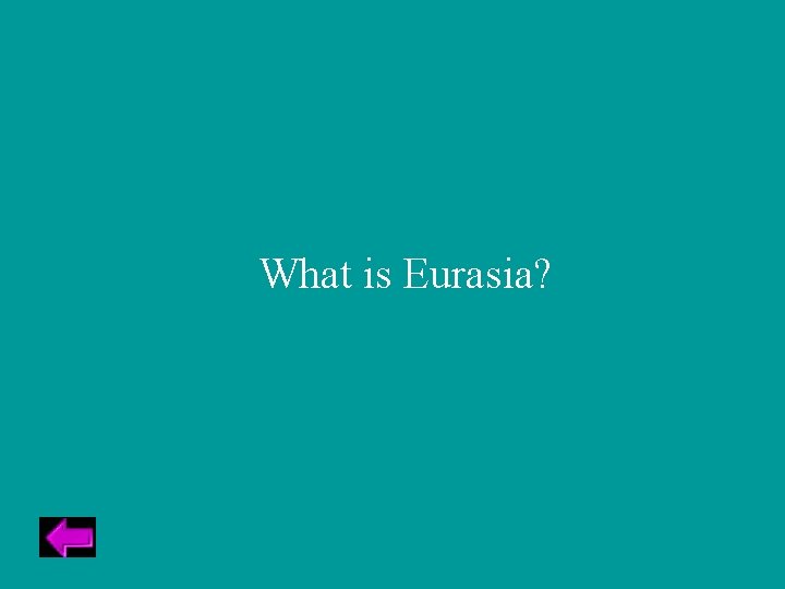 What is Eurasia? 
