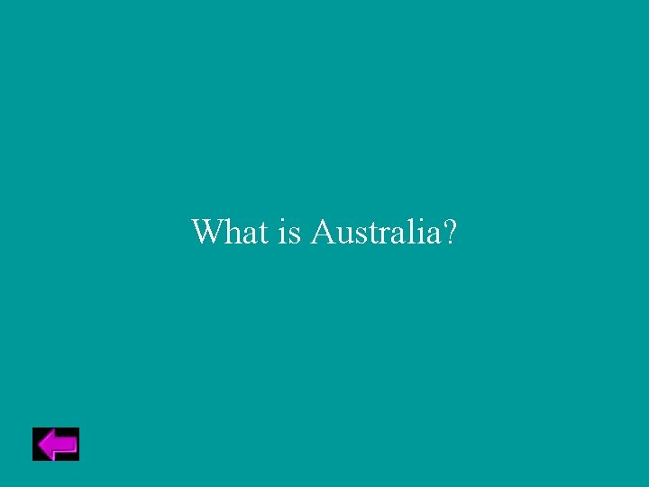 What is Australia? 