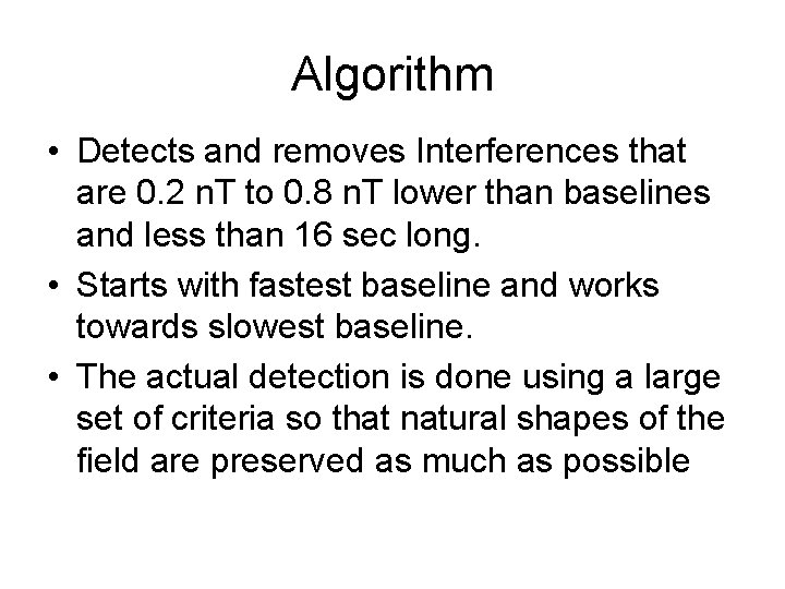 Algorithm • Detects and removes Interferences that are 0. 2 n. T to 0.