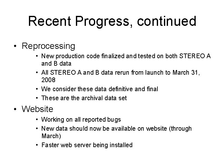 Recent Progress, continued • Reprocessing • New production code finalized and tested on both