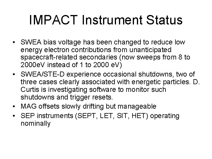 IMPACT Instrument Status • SWEA bias voltage has been changed to reduce low energy