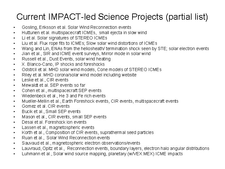 Current IMPACT-led Science Projects (partial list) • • • • • • • Gosling,