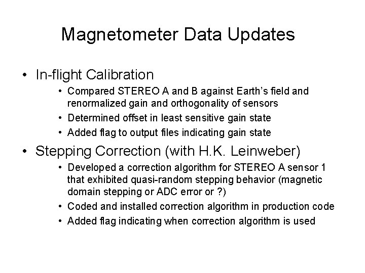 Magnetometer Data Updates • In-flight Calibration • Compared STEREO A and B against Earth’s