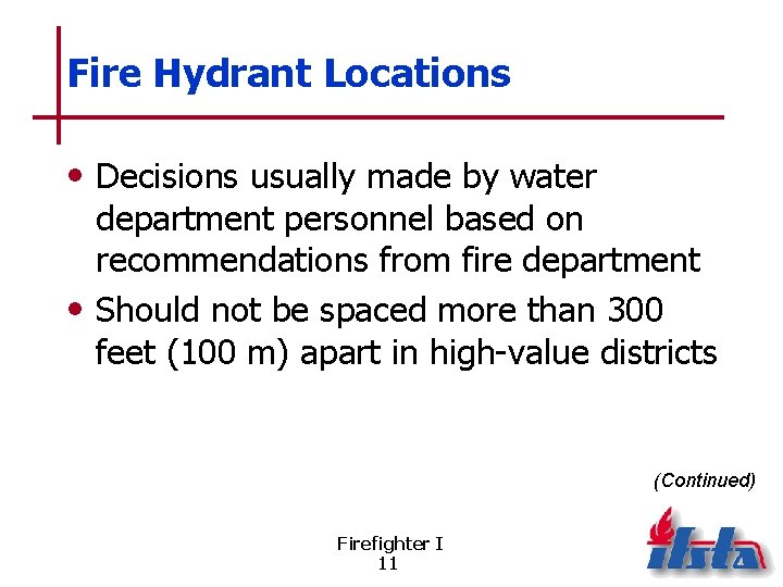 Fire Hydrant Locations • Decisions usually made by water department personnel based on recommendations
