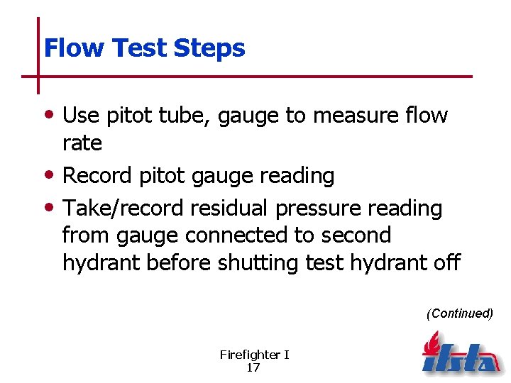 Flow Test Steps • Use pitot tube, gauge to measure flow rate • Record