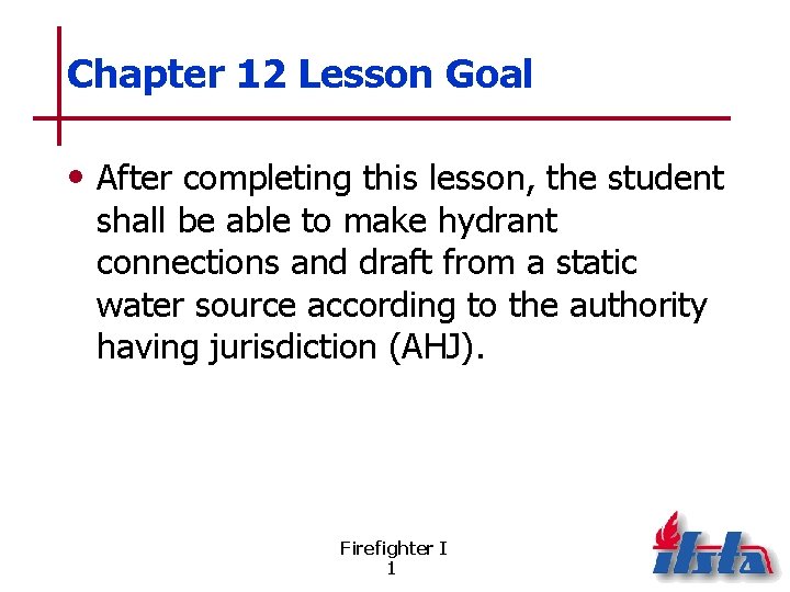 Chapter 12 Lesson Goal • After completing this lesson, the student shall be able