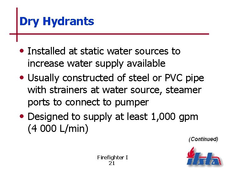 Dry Hydrants • Installed at static water sources to increase water supply available •