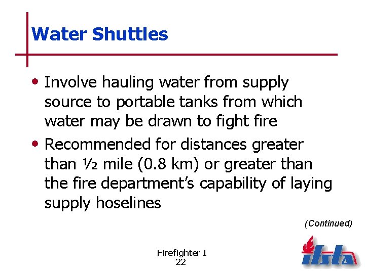 Water Shuttles • Involve hauling water from supply source to portable tanks from which