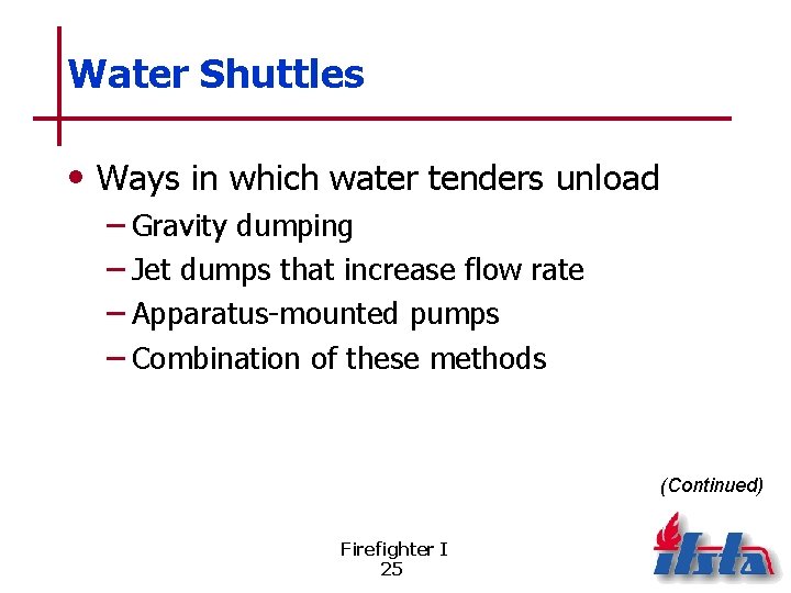 Water Shuttles • Ways in which water tenders unload – Gravity dumping – Jet