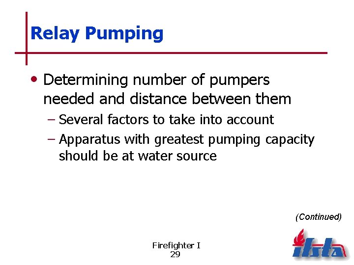 Relay Pumping • Determining number of pumpers needed and distance between them – Several