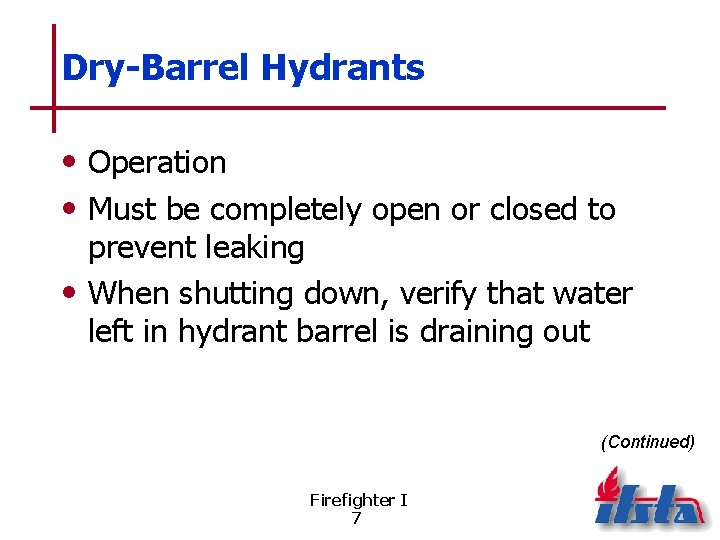 Dry-Barrel Hydrants • Operation • Must be completely open or closed to prevent leaking