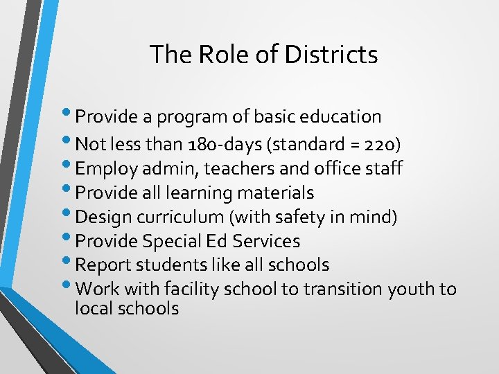 The Role of Districts • Provide a program of basic education • Not less