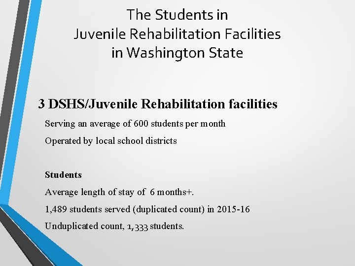 The Students in Juvenile Rehabilitation Facilities in Washington State 3 DSHS/Juvenile Rehabilitation facilities Serving