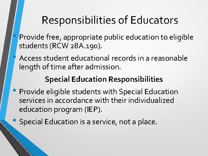 Responsibilities of Educators • Provide free, appropriate public education to eligible students (RCW 28