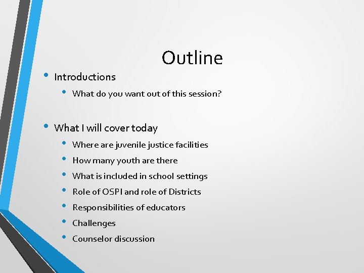  • • Introductions • Outline What do you want out of this session?