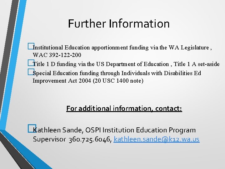 Further Information �Institutional Education apportionment funding via the WA Legislature , WAC 392 -122