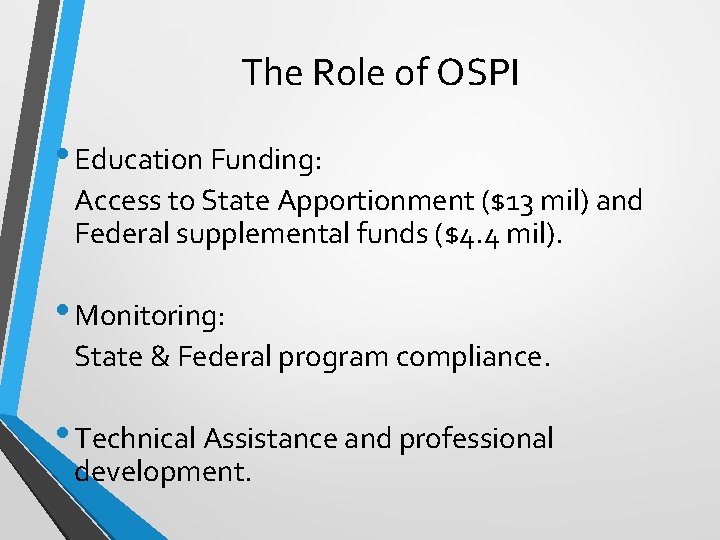 The Role of OSPI • Education Funding: Access to State Apportionment ($13 mil) and