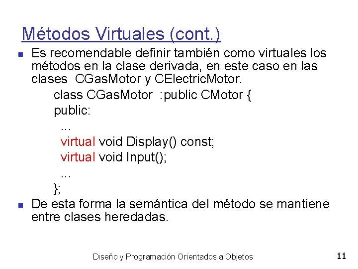 Métodos Virtuales (cont. ) Es recomendable definir también como virtuales los métodos en la