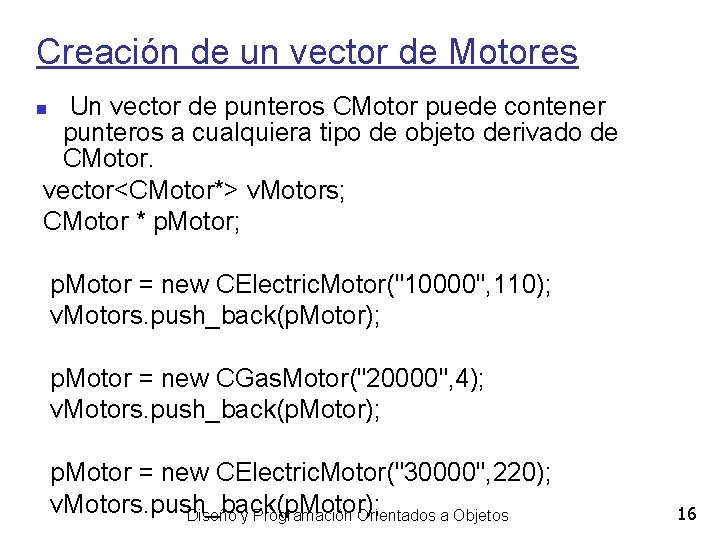 Creación de un vector de Motores Un vector de punteros CMotor puede contener punteros