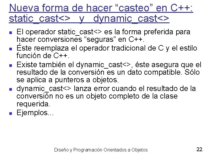 Nueva forma de hacer “casteo” en C++: static_cast<> y dynamic_cast<> El operador static_cast<> es