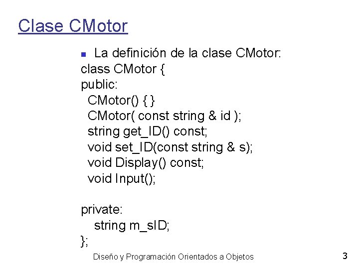 Clase CMotor La definición de la clase CMotor: class CMotor { public: CMotor() {