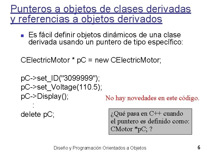 Punteros a objetos de clases derivadas y referencias a objetos derivados Es fácil definir