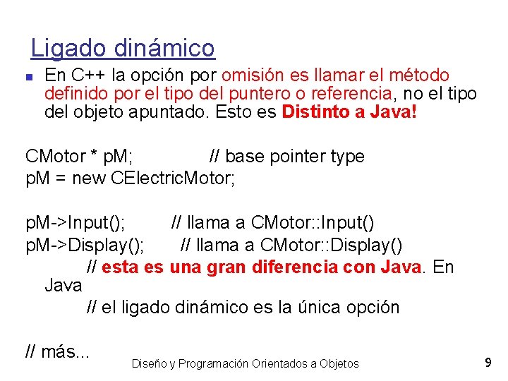 Ligado dinámico En C++ la opción por omisión es llamar el método definido por