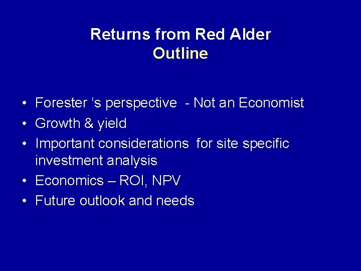Returns from Red Alder Outline • Forester ‘s perspective - Not an Economist •