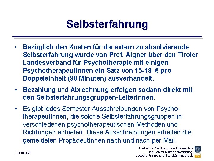 Selbsterfahrung • Bezüglich den Kosten für die extern zu absolvierende Selbsterfahrung wurde von Prof.