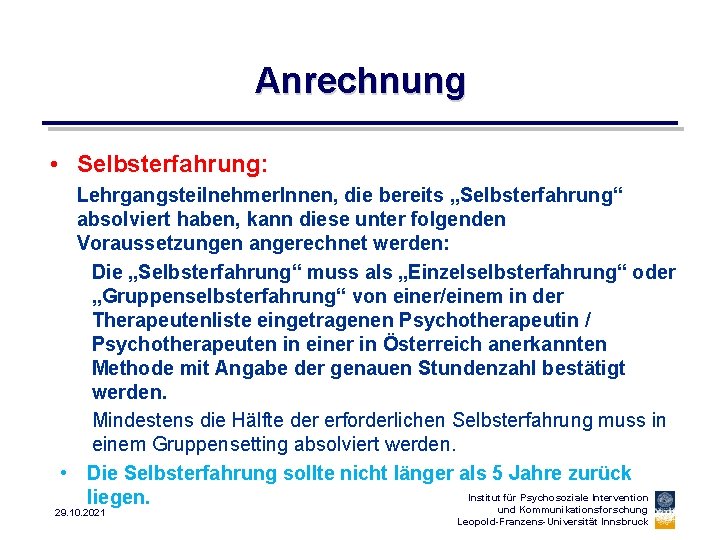 Anrechnung • Selbsterfahrung: Lehrgangsteilnehmer. Innen, die bereits „Selbsterfahrung“ absolviert haben, kann diese unter folgenden