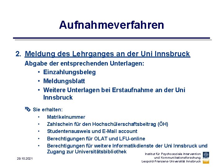 Aufnahmeverfahren 2. Meldung des Lehrganges an der Uni Innsbruck Abgabe der entsprechenden Unterlagen: •