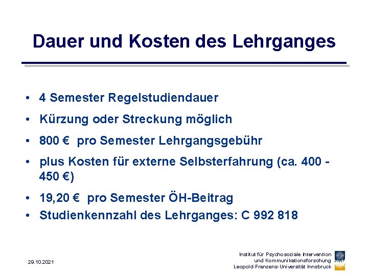 Dauer und Kosten des Lehrganges • 4 Semester Regelstudiendauer • Kürzung oder Streckung möglich