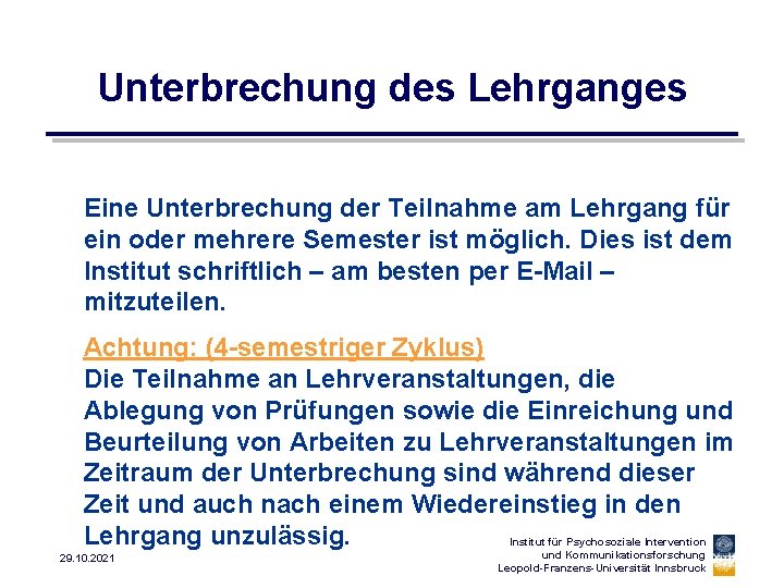 Unterbrechung des Lehrganges Eine Unterbrechung der Teilnahme am Lehrgang für ein oder mehrere Semester