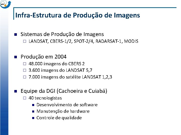 Infra-Estrutura de Produção de Imagens n Sistemas de Produção de Imagens ¨ n LANDSAT,
