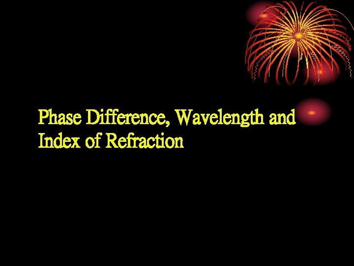 Phase Difference, Wavelength and Index of Refraction 