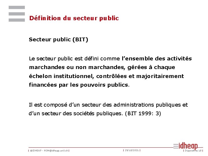 Définition du secteur public Secteur public (BIT) Le secteur public est défini comme l’ensemble
