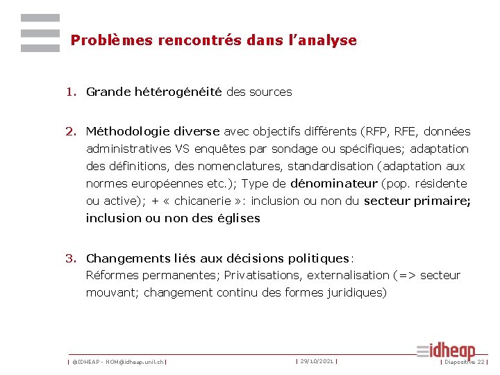 Problèmes rencontrés dans l’analyse 1. Grande hétérogénéité des sources 2. Méthodologie diverse avec objectifs