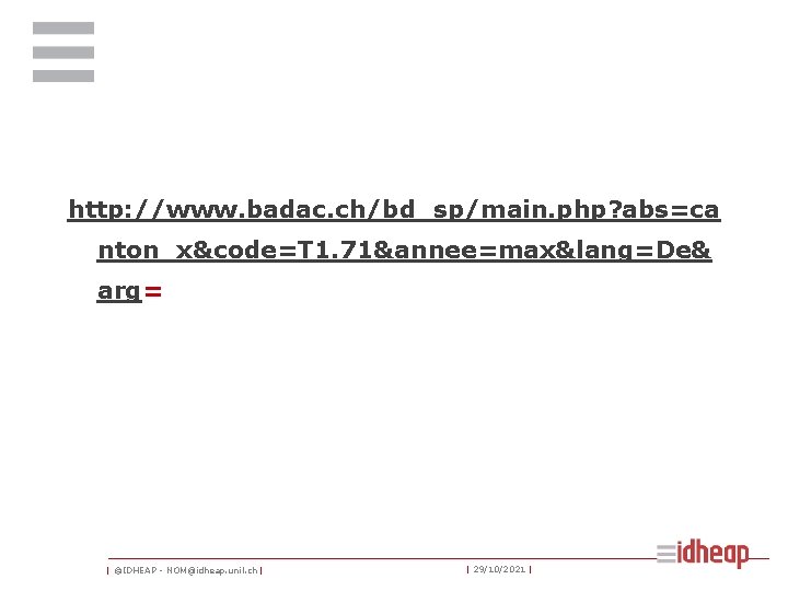 http: //www. badac. ch/bd_sp/main. php? abs=ca nton_x&code=T 1. 71&annee=max&lang=De& arg= | ©IDHEAP - NOM@idheap.