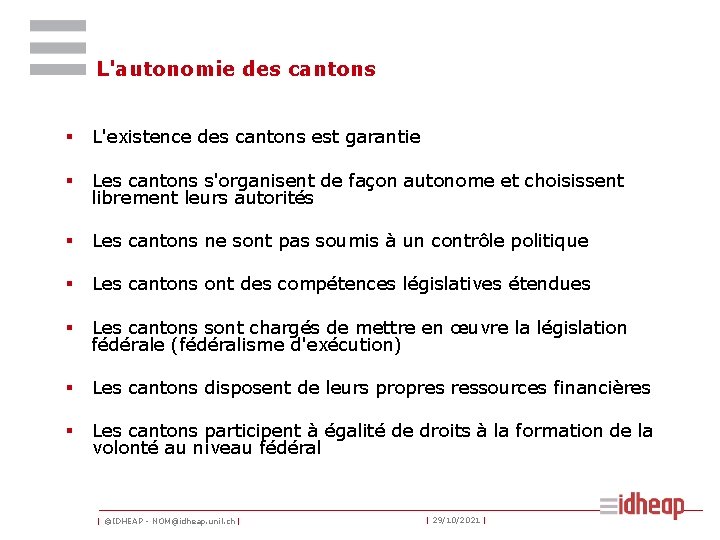 L'autonomie des cantons § L'existence des cantons est garantie § Les cantons s'organisent de