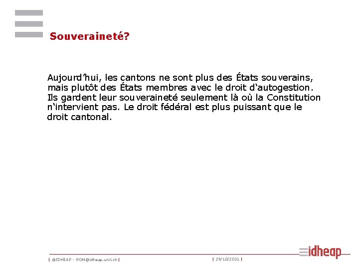 Souveraineté? Aujourd’hui, les cantons ne sont plus des États souverains, mais plutôt des États